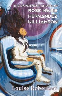 Cover image for The Experiment Known as Rose Marie Hernandez Willamson