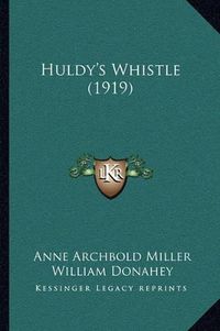 Cover image for Huldy's Whistle (1919)