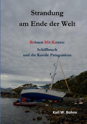 Cover image for Strandung am Ende der Welt: Bohnen mit Katzen: Schiffbruch und die Kanale Patagoniens