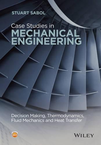 Cover image for Case Studies in Mechanical Engineering: Decision Making, Thermodynamics, Fluid Mechanics and Heat Transfer