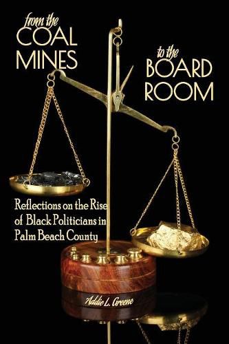 Cover image for From the Coal Mines to the Board Room: Reflections on the Rise of Black Politicians in Palm Beach County
