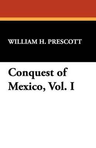 Cover image for Conquest of Mexico, Vol. I