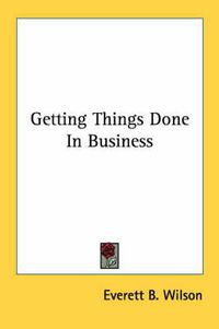 Cover image for Getting Things Done in Business