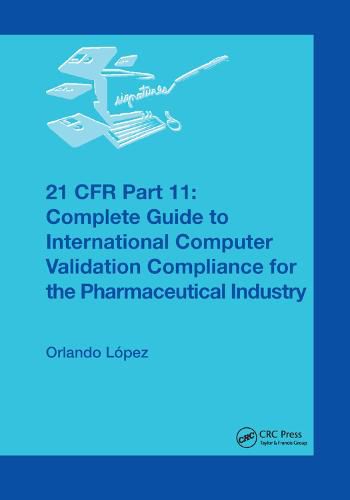 Cover image for 21 CFR Part 11: Complete Guide to International Computer Validation Compliance for the Pharmaceutical Industry