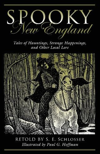 Cover image for Spooky New England: Tales Of Hauntings, Strange Happenings, And Other Local Lore