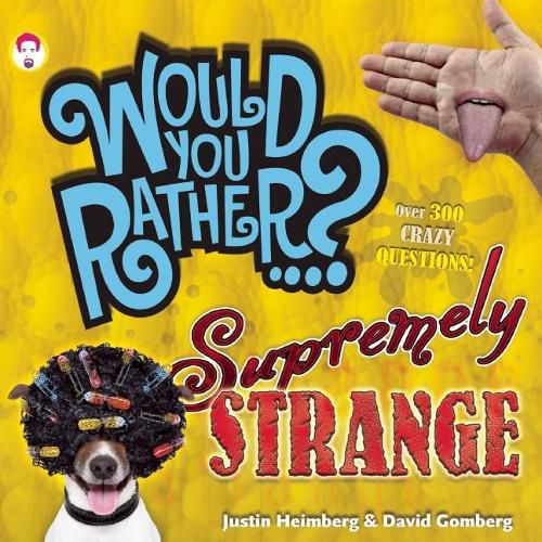 Cover image for Would You Rather...? Supremely Strange: Over 300 Crazy Questions!