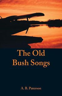 Cover image for The Old Bush Songs