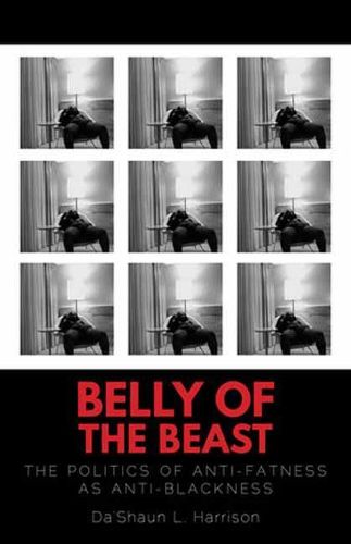 Cover image for Belly of the Beast: The Politics of Anti-Fatness as Anti-Blackness