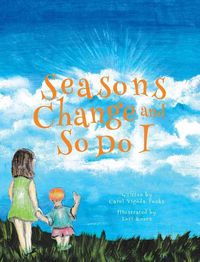 Cover image for Seasons Change and So Do I