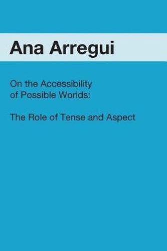 Cover image for On the Accessibility of Possible Worlds: The Role of Tense and Aspect