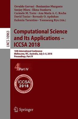 Computational Science and Its Applications - ICCSA 2018: 18th International Conference, Melbourne, VIC, Australia, July 2-5, 2018, Proceedings, Part IV