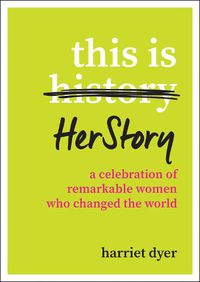 Cover image for This Is HerStory: A Celebration of Remarkable Women Who Changed the World