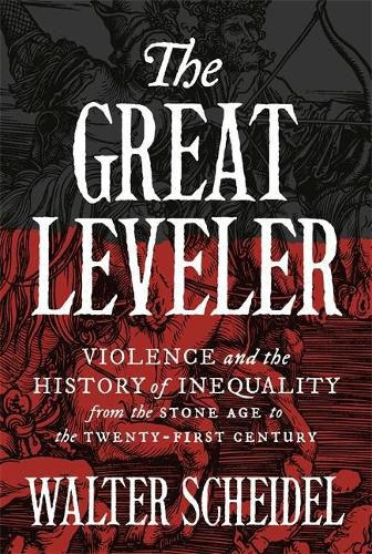 Cover image for The Great Leveler: Violence and the History of Inequality from the Stone Age to the Twenty-First Century