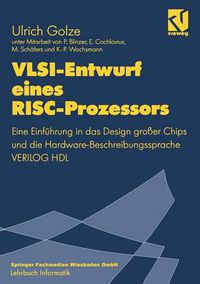 Cover image for Vlsi-Entwurf Eines Risc-Prozessors: Eine Einfuhrung in Das Design Grosser Chips Und Die Hardware-Beschreibungssprache Verilog Hdl
