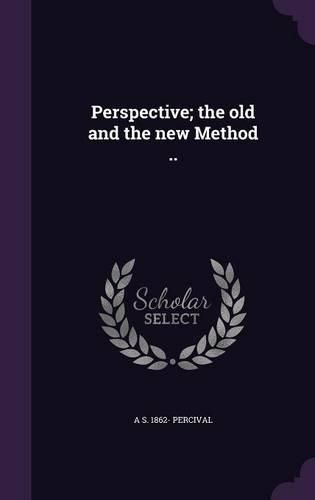 Cover image for Perspective; The Old and the New Method ..