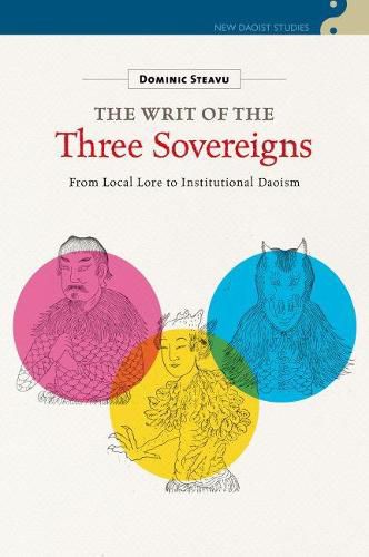 Cover image for The Writ of the Three Sovereigns: From Local Lore to Institutional Daoism