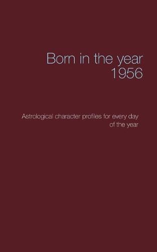 Cover image for Born in the year 1956: Astrological character profiles for every day of the year