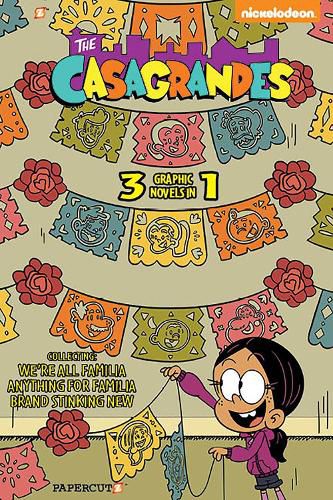 Casagrandes 3 in 1 #1: Collecting  We're All Familia,  Everything for Family,  and  Brand Stinkin New