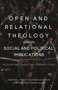 Cover image for Open and Relational Theology and Its Social and Political Implications