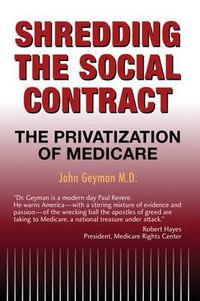 Cover image for Shredding the Social Contract: The Privatization of Medicare