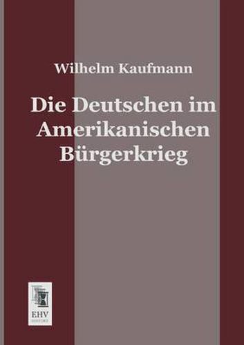 Cover image for Die Deutschen Im Amerikanischen Burgerkrieg