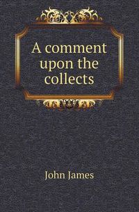 Cover image for A Comment Upon the Collects