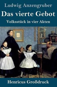 Cover image for Das vierte Gebot (Grossdruck): Volksstuck in vier Akten