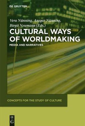 Cultural Ways of Worldmaking: Media and Narratives