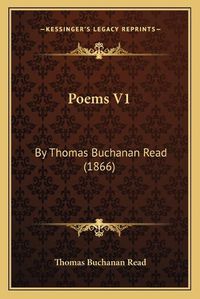 Cover image for Poems V1: By Thomas Buchanan Read (1866)