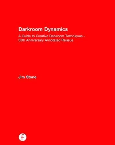 Cover image for Darkroom Dynamics: A Guide to Creative Darkroom Techniques - 35th Anniversary Annotated Reissue