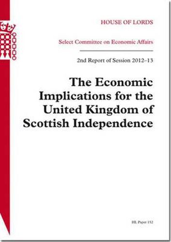 The economic implications for the United Kingdom of Scottish Independence: 2nd report of session 2012-13