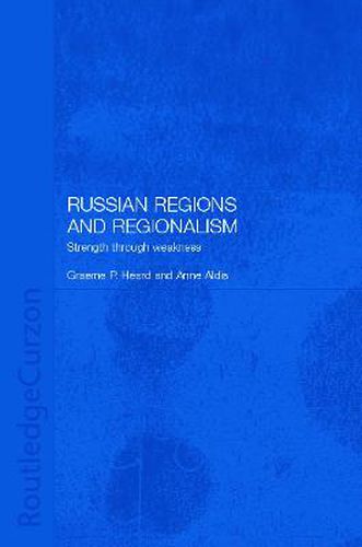 Cover image for Russian Regions and Regionalism: Strength through Weakness