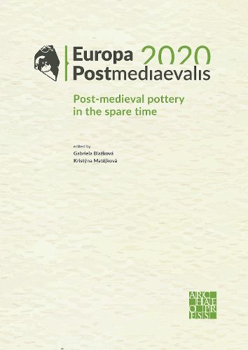 Cover image for Europa Postmediaevalis 2020: Post-Medieval Pottery in the Spare Time