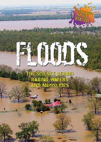 Cover image for Floods: The Science Behind Raging Waters and Mudslides