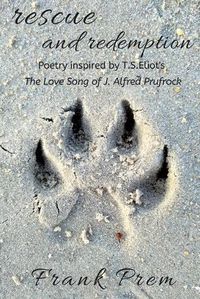 Cover image for Rescue and Redemption: Poetry inspired by the T. S. Eliot poem 'The Love Song of J. Alfred Prufrock