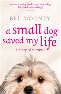 Cover image for A Small Dog Saved My Life