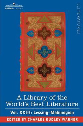 Cover image for A Library of the World's Best Literature - Ancient and Modern - Vol.XXIII (Forty-Five Volumes); Lessing- Mabinogion