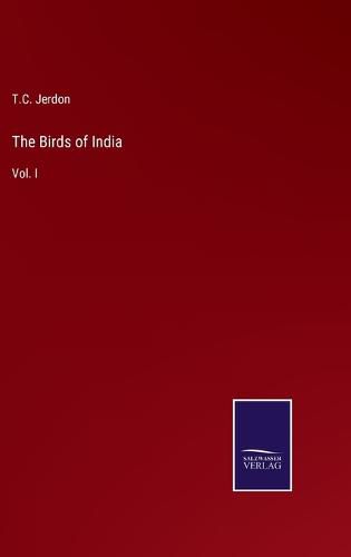 The Birds of India: Vol. I