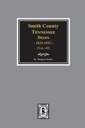 Cover image for Smith County, Tennessee Deeds, 1835-1852. (Vol. #2)