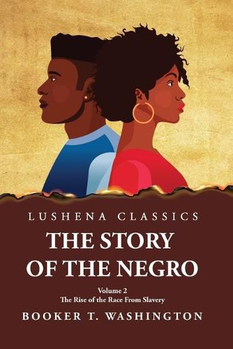 Cover image for The Story of the Negro the Rise of the Race from Slavery, Vol. 2 Paperback