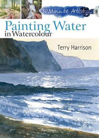 Cover image for 30 Minute Artist: Painting Water in Watercolour