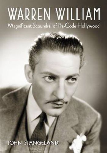 Cover image for Warren William: Magnificent Scoundrel of Pre-Code Hollywood