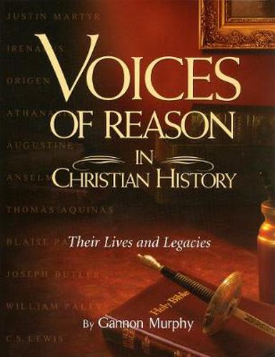 Cover image for Voices of Reason in Christian History: The Great Apologists: Their Lives and Legacies