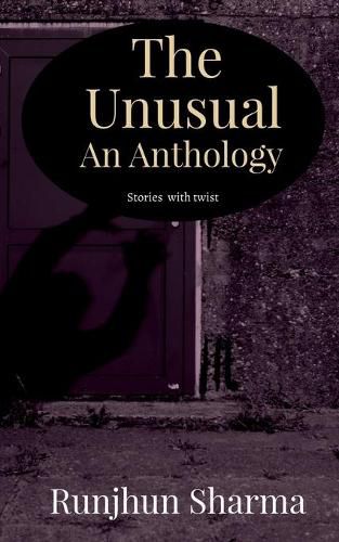 Cover image for The Unusual An Anthology: Stories with twist