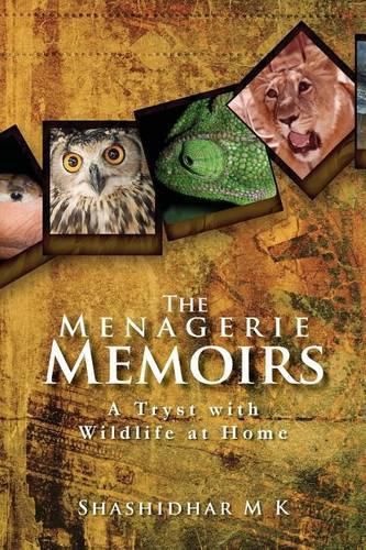 Cover image for The Menagerie Memoirs: A Tryst with Wildlife at Home