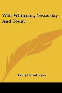 Cover image for Walt Whitman, Yesterday and Today