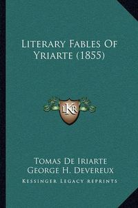 Cover image for Literary Fables of Yriarte (1855)