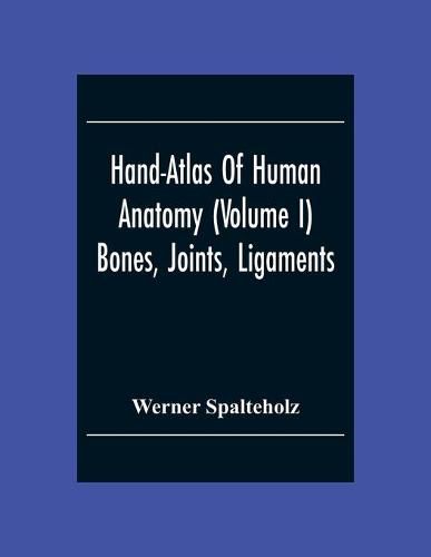 Cover image for Hand-Atlas Of Human Anatomy (Volume I) Bones, Joints, Ligaments