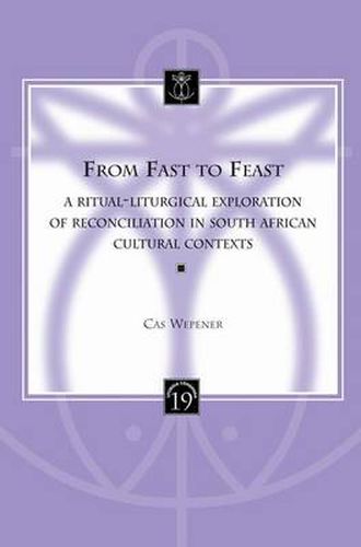 Cover image for From Fast to Feast: A Ritual-liturgical Exploration of Reconciliation in South African Cultural Contexts