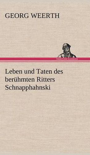 Cover image for Leben Und Taten Des Beruhmten Ritters Schnapphahnski